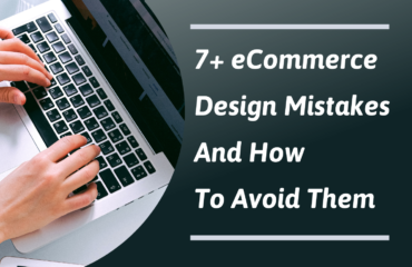 7+ eCommerce Design Mistakes And How To Avoid Them
